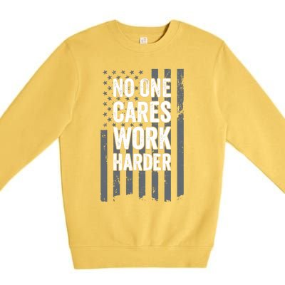 No One Cares Work Harder Motivational Workout Funny Gym Premium Crewneck Sweatshirt