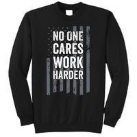 No One Cares Work Harder Motivational Workout Funny Gym Sweatshirt