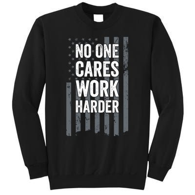 No One Cares Work Harder Motivational Workout Funny Gym Sweatshirt