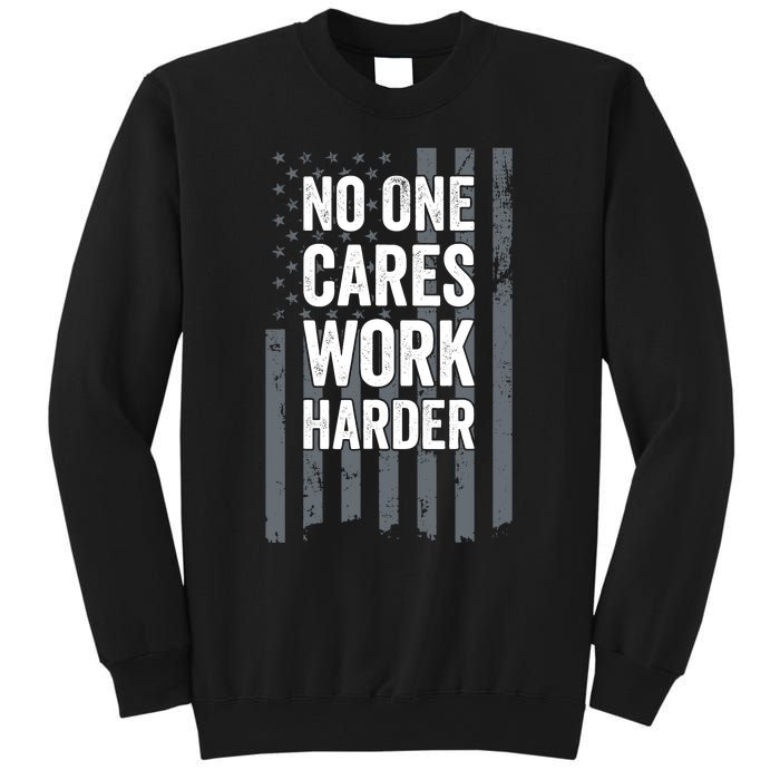 No One Cares Work Harder Motivational Workout Funny Gym Sweatshirt