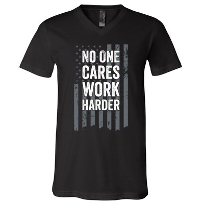 No One Cares Work Harder Motivational Workout Funny Gym V-Neck T-Shirt