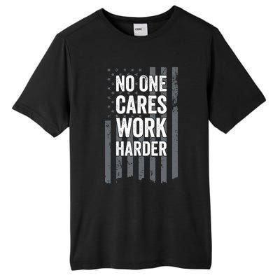 No One Cares Work Harder Motivational Workout Funny Gym Tall Fusion ChromaSoft Performance T-Shirt