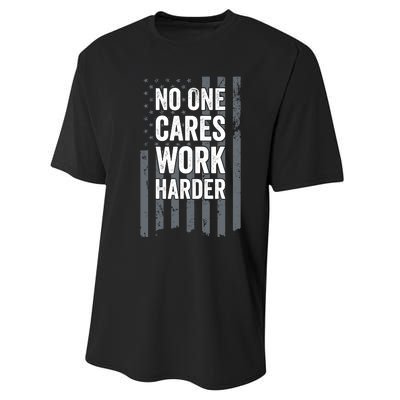 No One Cares Work Harder Motivational Workout Funny Gym Performance Sprint T-Shirt