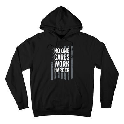 No One Cares Work Harder Motivational Workout Funny Gym Tall Hoodie