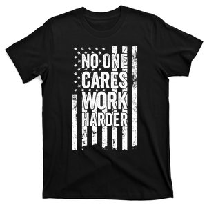 No One Cares Work Harder Motivational Workout Gym T-Shirt