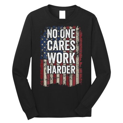 No One Cares Work Harder Gym Motivational Workout Long Sleeve Shirt