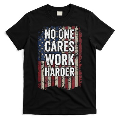 No One Cares Work Harder Gym Motivational Workout T-Shirt