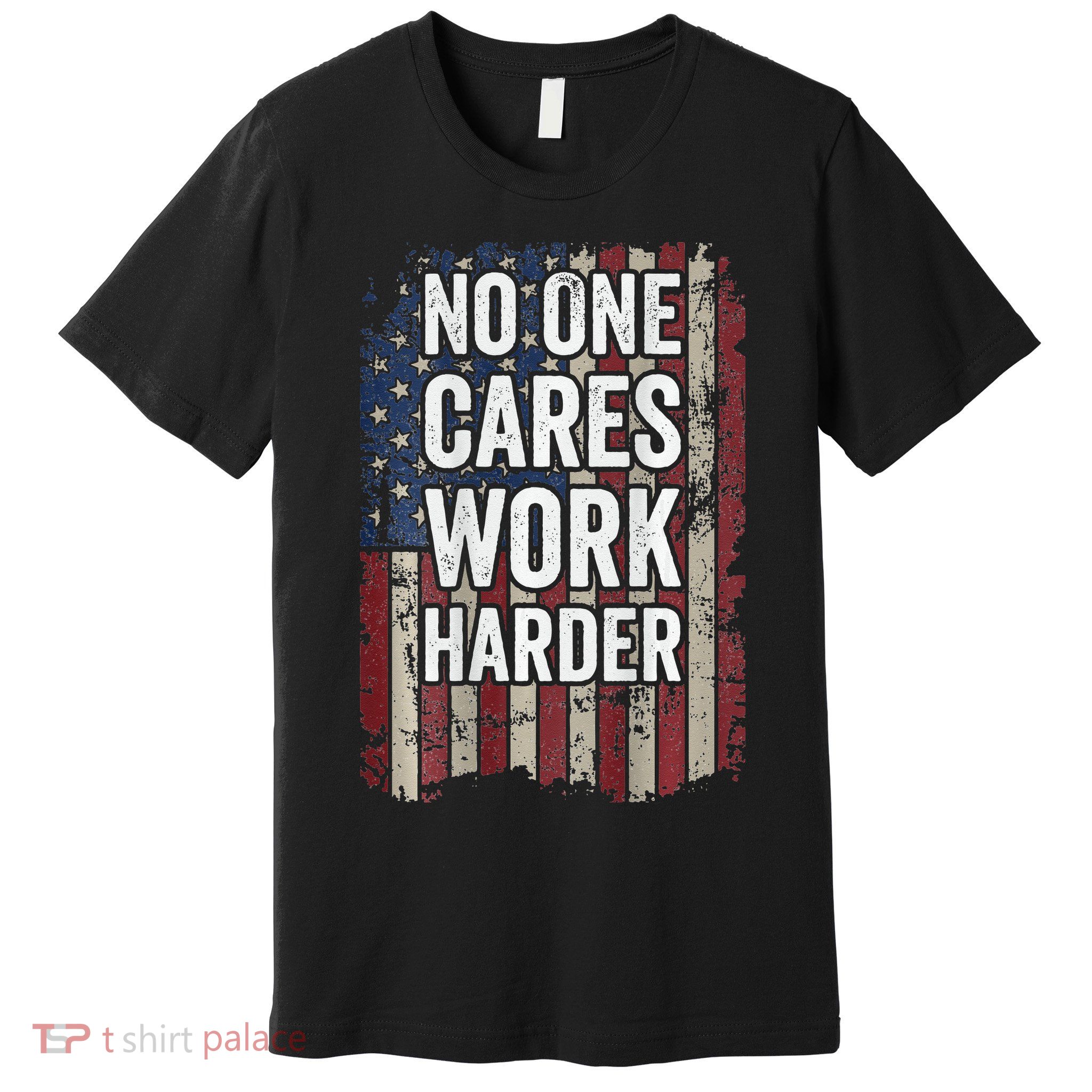 No One Cares Work Harder Gym Motivational Workout Premium T-Shirt