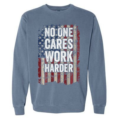 No One Cares Work Harder Gym Motivational Workout Garment-Dyed Sweatshirt
