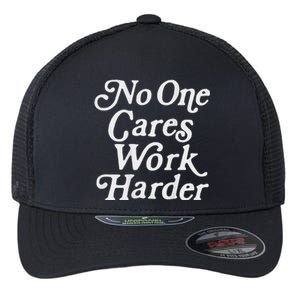 No One Cares Work Harder Gym Motivation Flexfit Unipanel Trucker Cap