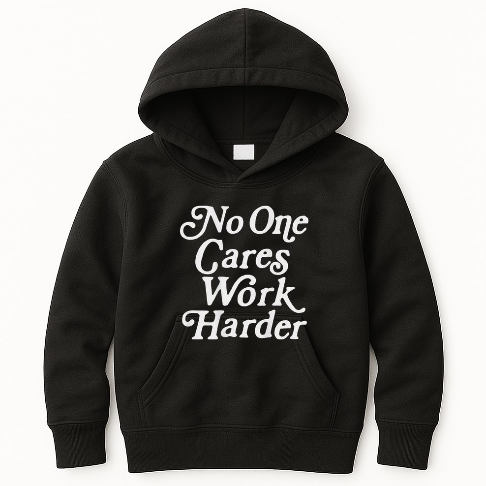 No One Cares Work Harder Gym Motivation Kids Hoodie