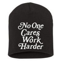 No One Cares Work Harder Gym Motivation Short Acrylic Beanie