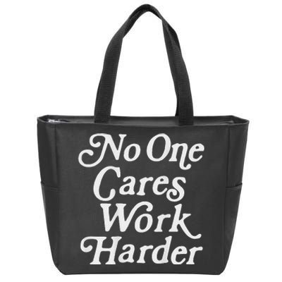 No One Cares Work Harder Gym Motivation Zip Tote Bag