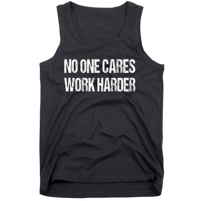 No One Cares Work Harder Fitness Sayings Gym Workout Gift Tank Top