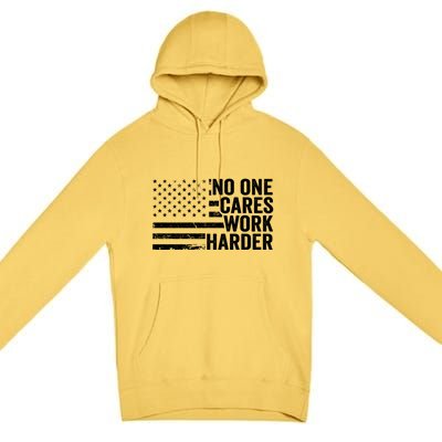 No One Cares Work Harder Fitness Motivational Workout Gym Cool Gift Premium Pullover Hoodie