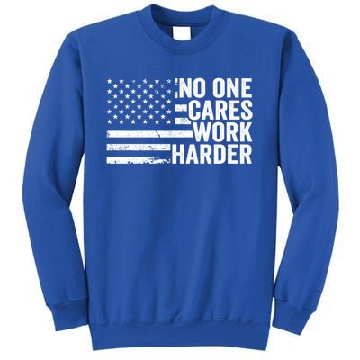 No One Cares Work Harder Fitness Motivational Workout Gym Cool Gift Sweatshirt