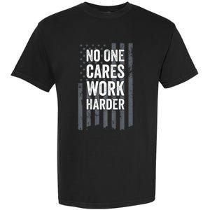 No One Cares Work Harder Motivational Workout Gym ON BACK Garment-Dyed Heavyweight T-Shirt