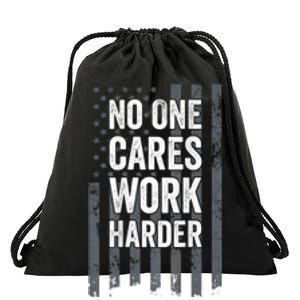 No One Cares Work Harder Motivational Workout Gym ON BACK Drawstring Bag