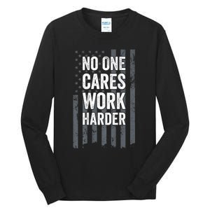 No One Cares Work Harder Motivational Workout Gym ON BACK Tall Long Sleeve T-Shirt