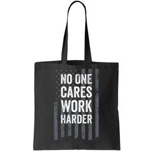 No One Cares Work Harder Motivational Workout Gym ON BACK Tote Bag