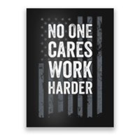 No One Cares Work Harder Motivational Workout Gym ON BACK Poster