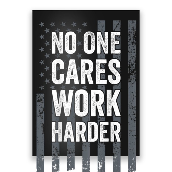 No One Cares Work Harder Motivational Workout Gym ON BACK Poster