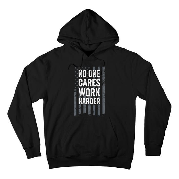 No One Cares Work Harder Motivational Workout Gym ON BACK Tall Hoodie