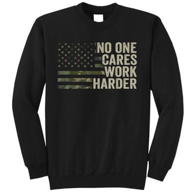 No One Cares Work Harder Motivational Workout Gym Camo Tall Sweatshirt