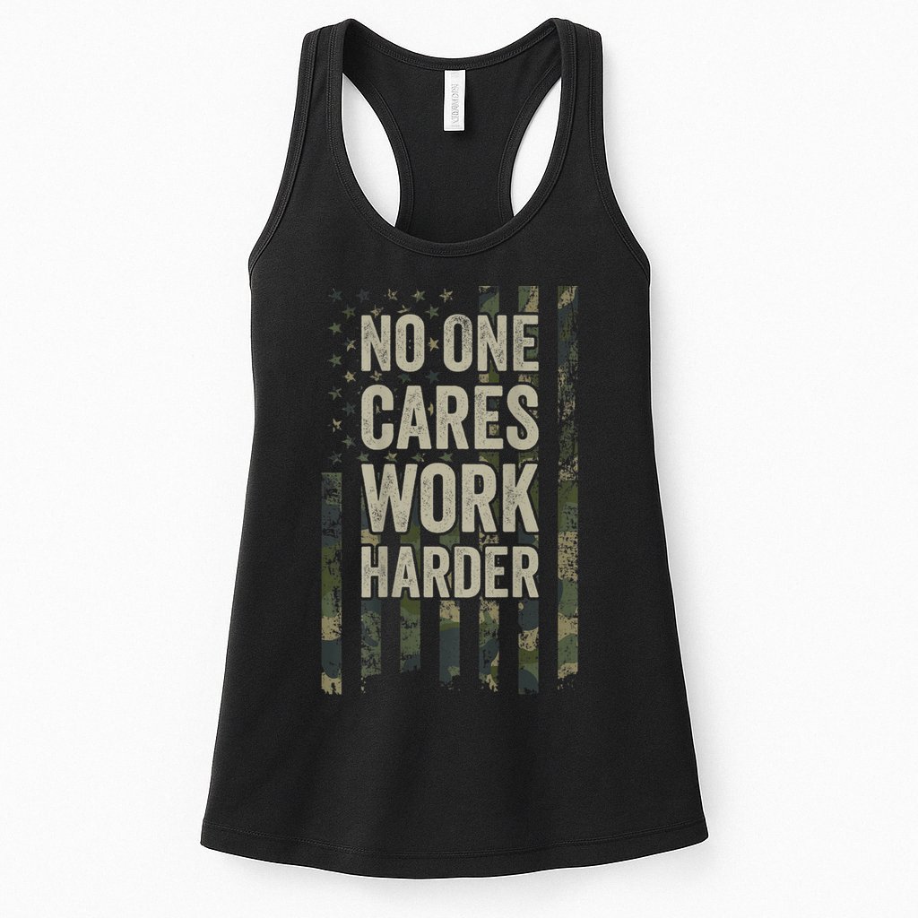 No One Cares Work Harder Motivational Workout Gym Womens Tank Top