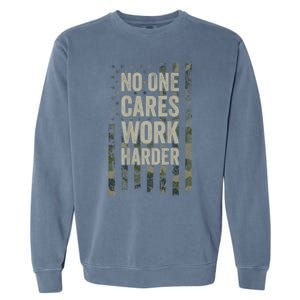 No One Cares Work Harder Motivational Workout Gym Garment-Dyed Sweatshirt