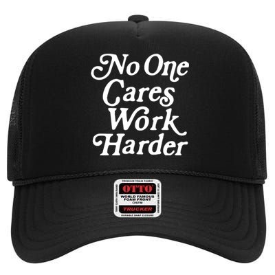 No One Cares Work Harder Funny Motivation Workout Gym Lovers High Crown Mesh Back Trucker Hat