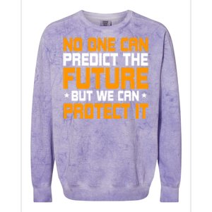 No One Can Produce The Future But We Can Protect It Gift Colorblast Crewneck Sweatshirt