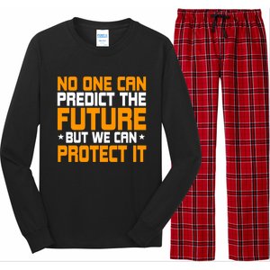 No One Can Produce The Future But We Can Protect It Gift Long Sleeve Pajama Set