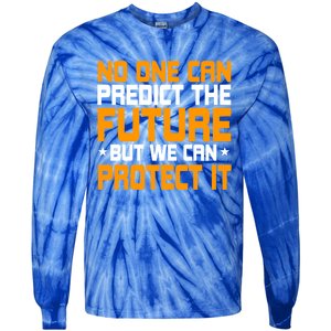 No One Can Produce The Future But We Can Protect It Gift Tie-Dye Long Sleeve Shirt