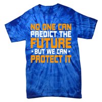 No One Can Produce The Future But We Can Protect It Gift Tie-Dye T-Shirt