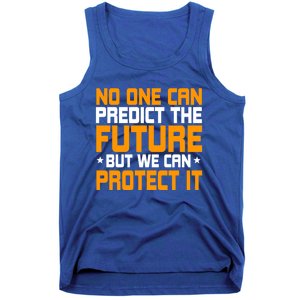 No One Can Produce The Future But We Can Protect It Gift Tank Top