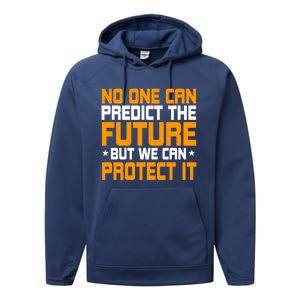 No One Can Produce The Future But We Can Protect It Gift Performance Fleece Hoodie