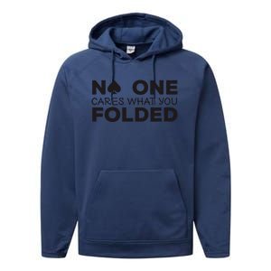 No One Cares What You Folded Cards Poker Texas Holdem Birthday Porker Performance Fleece Hoodie