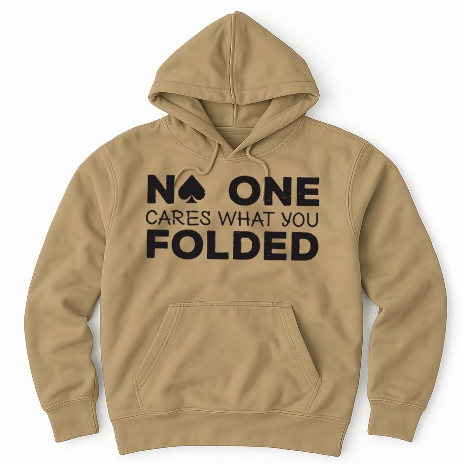No One Cares What You Folded Cards Poker Texas Holdem Birthday Porker Hoodie