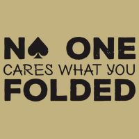 No One Cares What You Folded Cards Poker Texas Holdem Birthday Porker Hoodie
