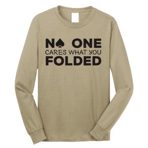 No One Cares What You Folded Cards Poker Texas Holdem Birthday Porker Long Sleeve Shirt