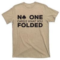 No One Cares What You Folded Cards Poker Texas Holdem Birthday Porker T-Shirt