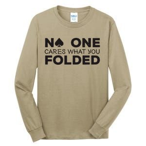 No One Cares What You Folded Cards Poker Texas Holdem Birthday Porker Tall Long Sleeve T-Shirt