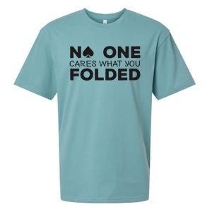 No One Cares What You Folded Cards Poker Texas Holdem Birthday Porker Sueded Cloud Jersey T-Shirt