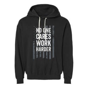 No One Cares Work Harder Motivational Workout Gym ON BACK Garment-Dyed Fleece Hoodie