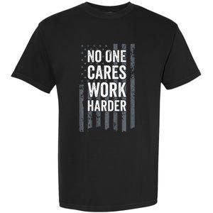 No One Cares Work Harder Motivational Workout Gym ON BACK Garment-Dyed Heavyweight T-Shirt