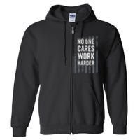 No One Cares Work Harder Motivational Workout Gym ON BACK Full Zip Hoodie