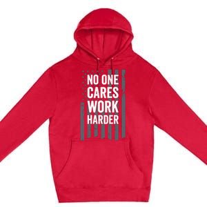 No One Cares Work Harder Motivational Workout Gym - ON BACK Premium Pullover Hoodie