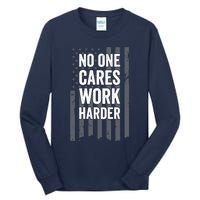 No One Cares Work Harder Motivational Workout Gym - ON BACK Tall Long Sleeve T-Shirt