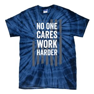 No One Cares Work Harder Motivational Workout Gym - ON BACK Tie-Dye T-Shirt